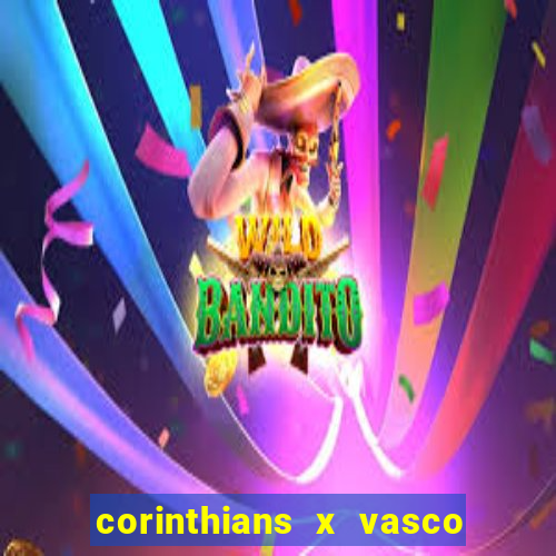 corinthians x vasco da gama ao vivo futemax